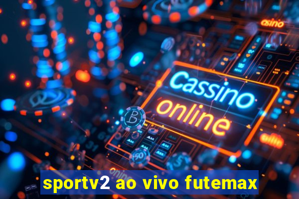 sportv2 ao vivo futemax